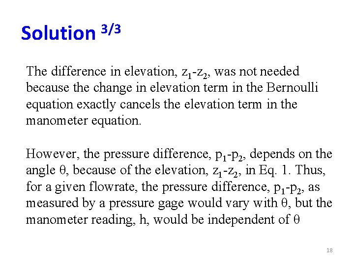 Solution 3/3 The difference in elevation, z 1 -z 2, was not needed because