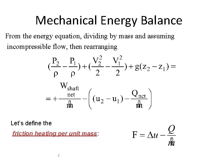 Mechanical Energy Balance From the energy equation, dividing by mass and assuming incompressible flow,