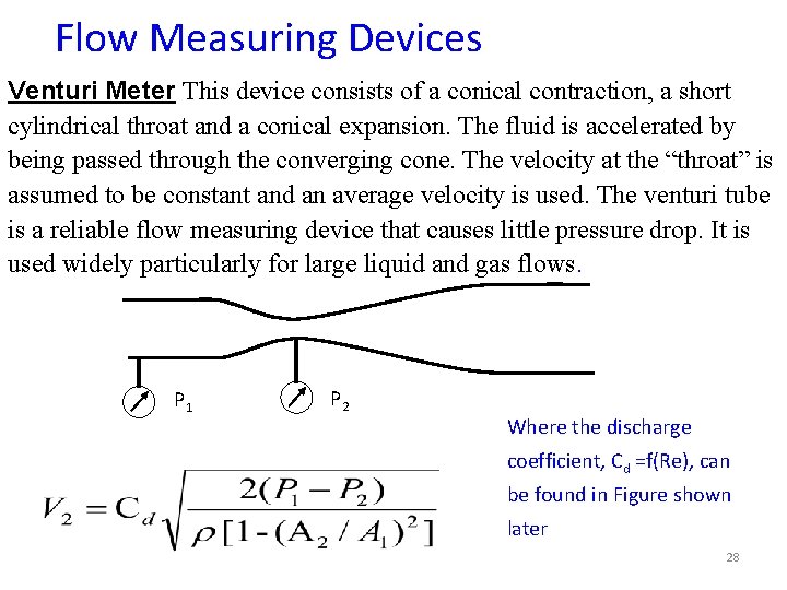 Flow Measuring Devices Venturi Meter This device consists of a conical contraction, a short