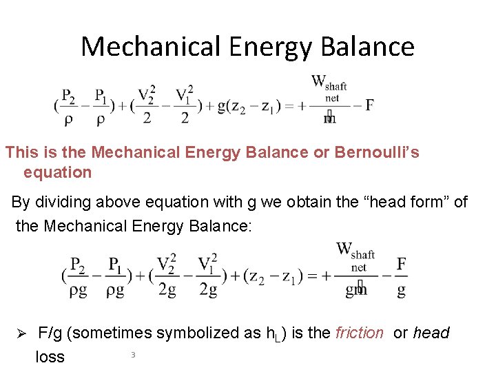 Mechanical Energy Balance This is the Mechanical Energy Balance or Bernoulli’s equation By dividing