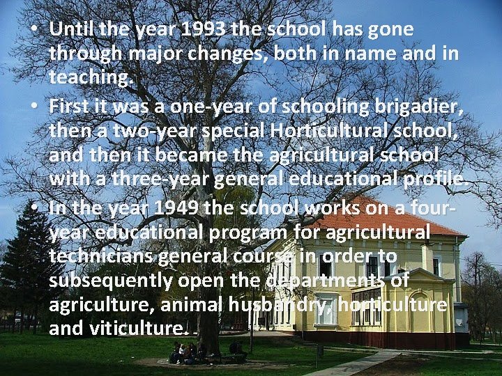  • Until the year 1993 the school has gone through major changes, both