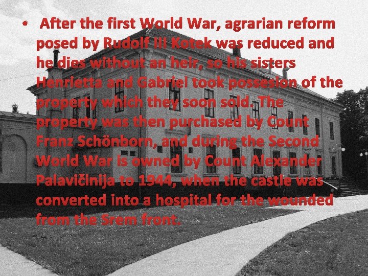 • After the first World War, agrarian reform posed by Rudolf III Kotek • After the first World War, agrarian reform posed by Rudolf III Kotek
