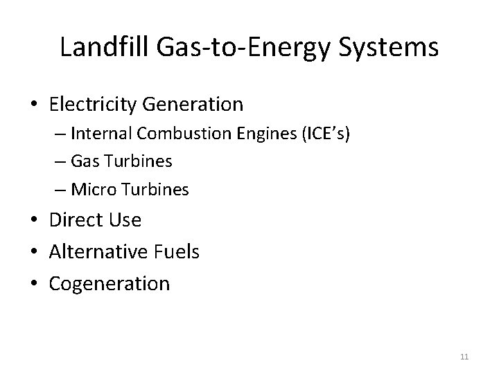 Landfill Gas-to-Energy Systems • Electricity Generation – Internal Combustion Engines (ICE’s) – Gas Turbines