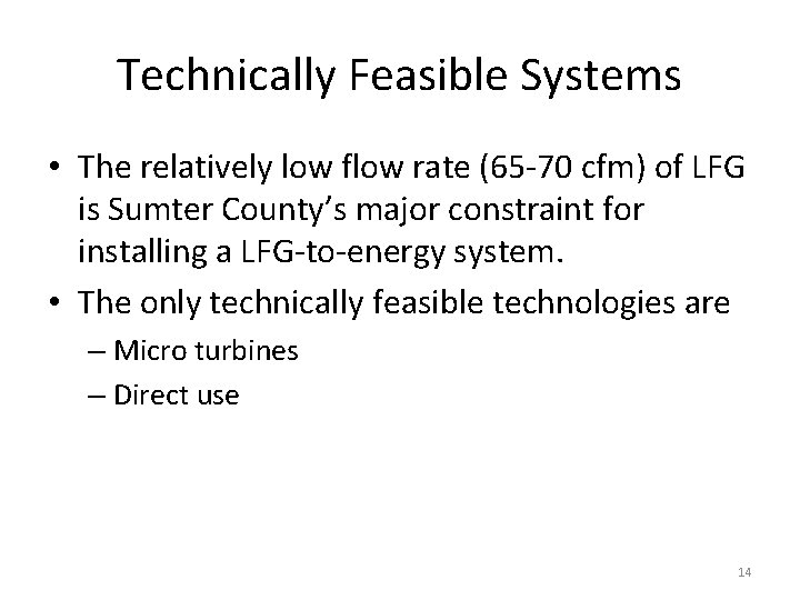 Technically Feasible Systems • The relatively low flow rate (65 -70 cfm) of LFG