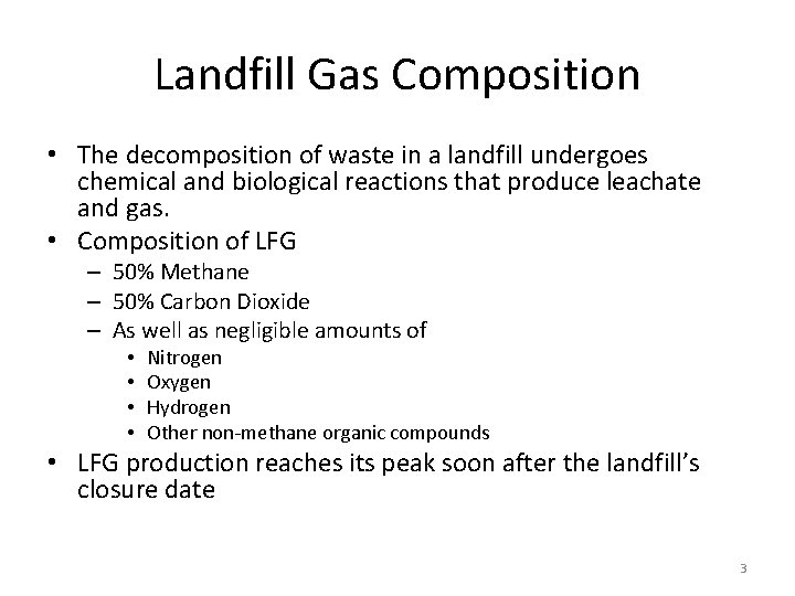 Landfill Gas Composition • The decomposition of waste in a landfill undergoes chemical and