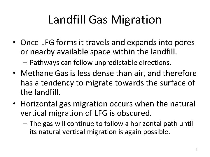 Landfill Gas Migration • Once LFG forms it travels and expands into pores or