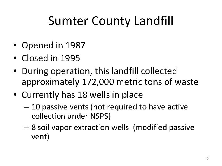 Sumter County Landfill • Opened in 1987 • Closed in 1995 • During operation,