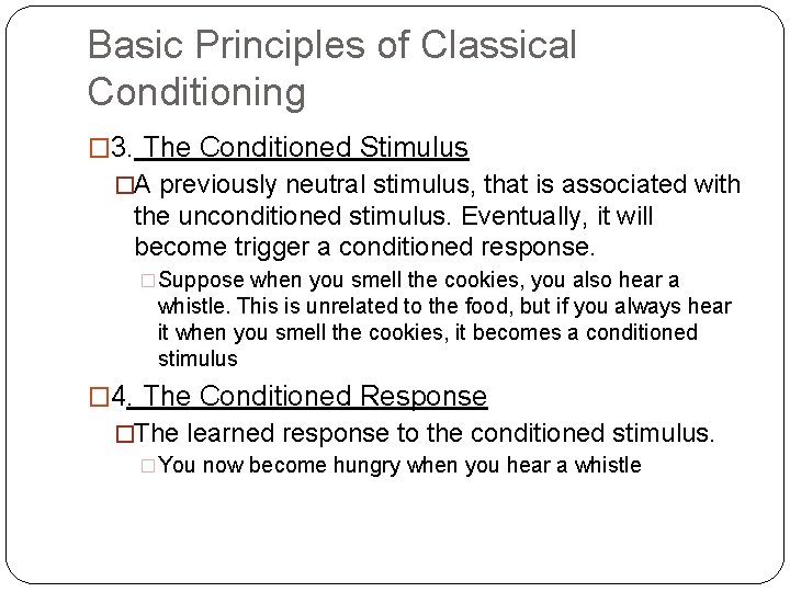 Basic Principles of Classical Conditioning � 3. The Conditioned Stimulus �A previously neutral stimulus,