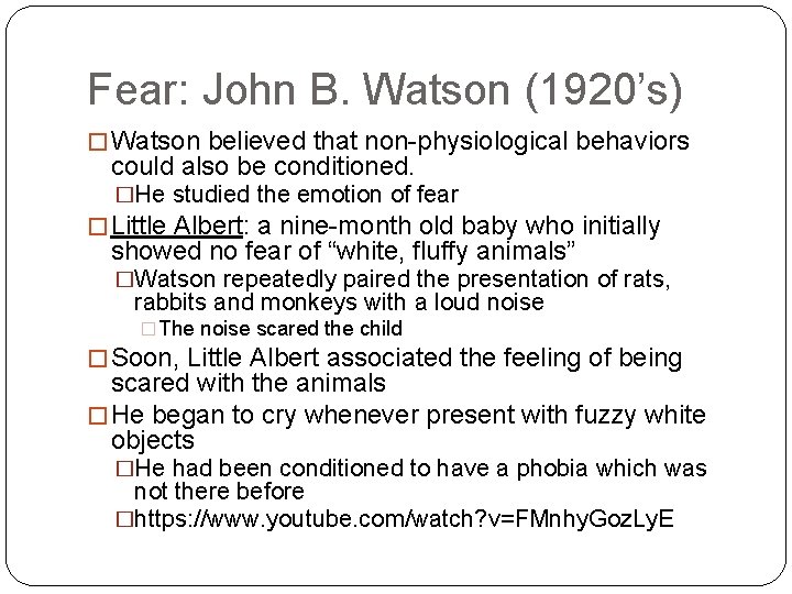 Fear: John B. Watson (1920’s) � Watson believed that non-physiological behaviors could also be