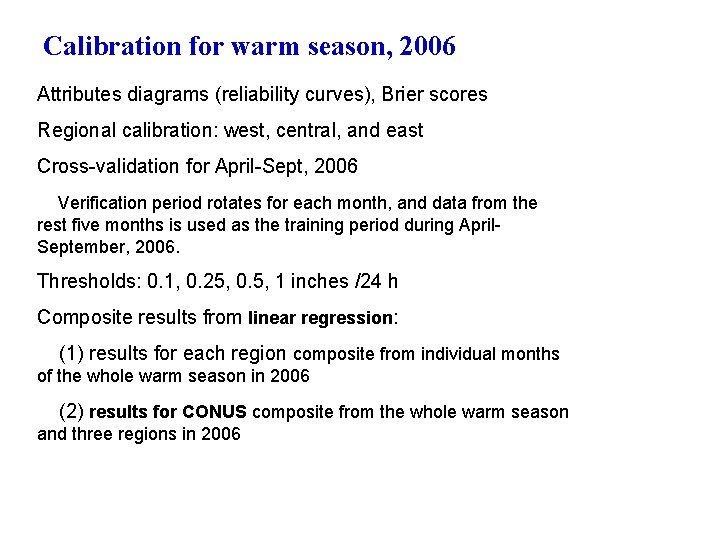 Calibration for warm season, 2006 Attributes diagrams (reliability curves), Brier scores Regional calibration: west,