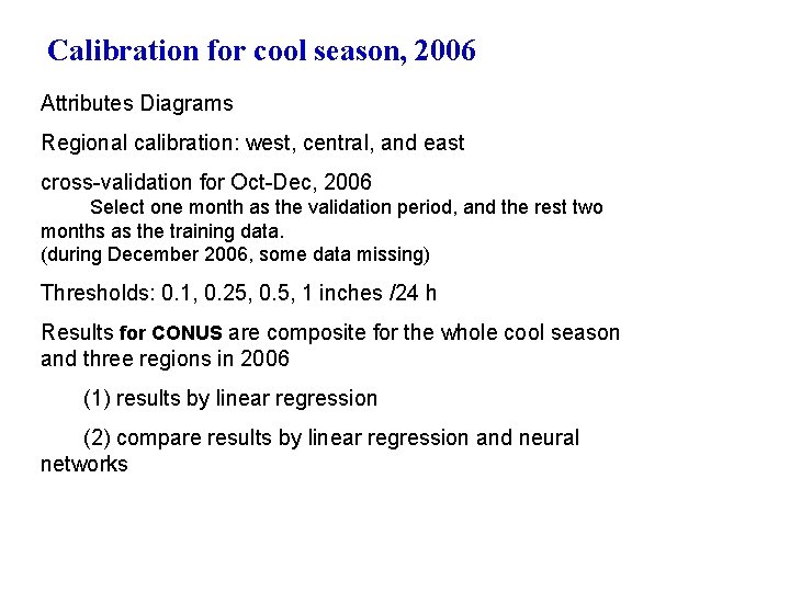 Calibration for cool season, 2006 Attributes Diagrams Regional calibration: west, central, and east cross-validation
