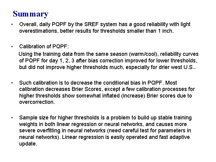 Summary • Overall, daily PQPF by the SREF system has a good reliability with