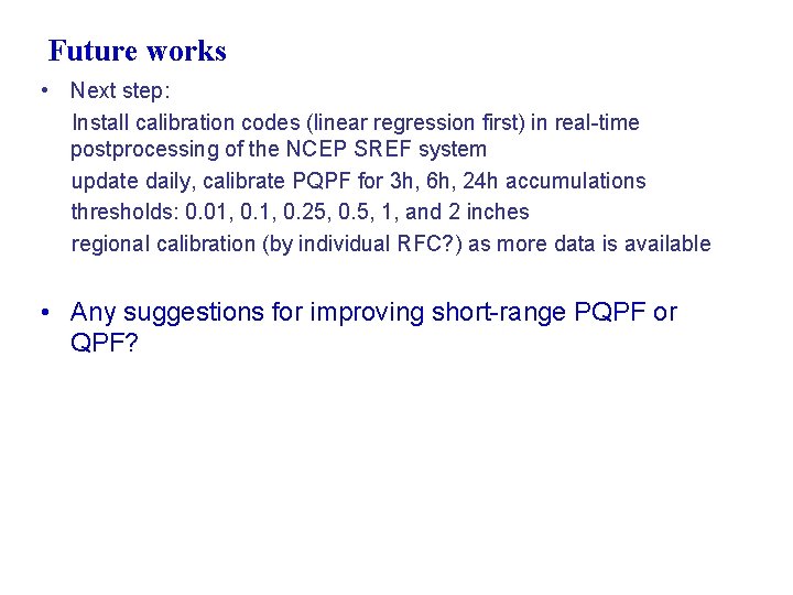 Future works • Next step: Install calibration codes (linear regression first) in real-time postprocessing