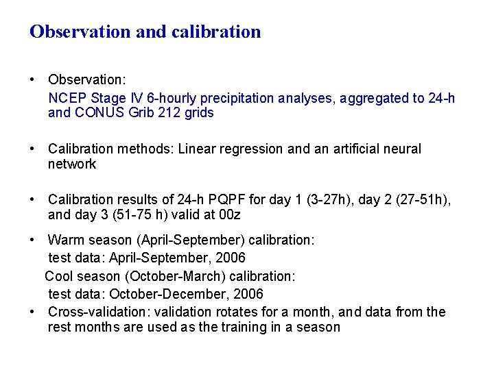 Observation and calibration • Observation: NCEP Stage IV 6 -hourly precipitation analyses, aggregated to