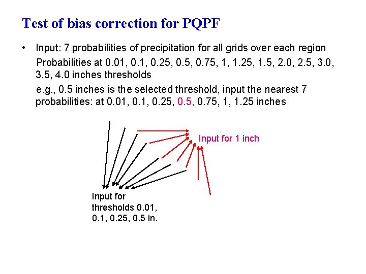 Test of bias correction for PQPF • Input: 7 probabilities of precipitation for all