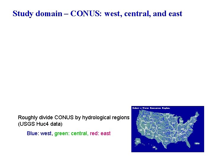 Study domain – CONUS: west, central, and east Roughly divide CONUS by hydrological regions