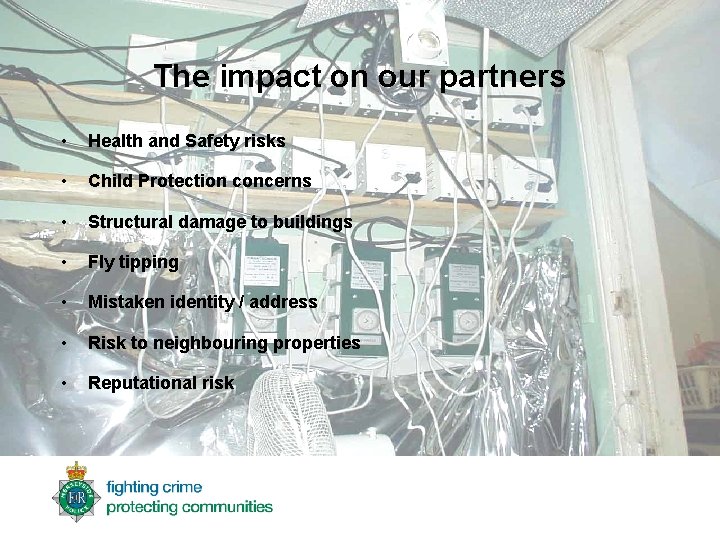 The impact on our partners • Health and Safety risks • Child Protection concerns