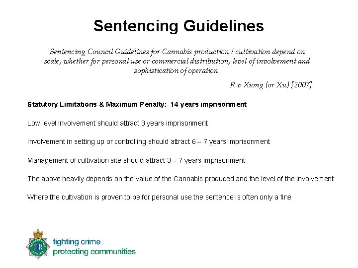Sentencing Guidelines Sentencing Council Guidelines for Cannabis production / cultivation depend on scale, whether