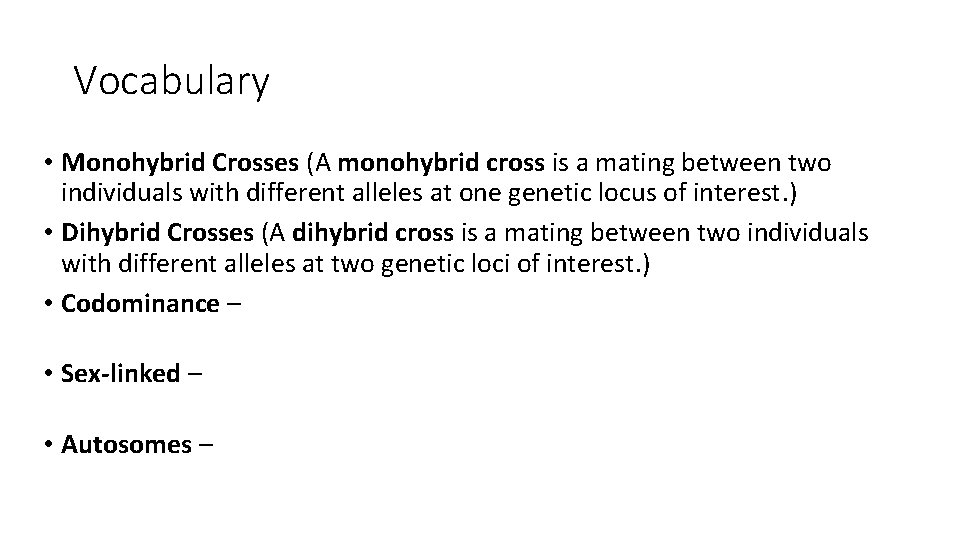 Vocabulary • Monohybrid Crosses (A monohybrid cross is a mating between two individuals with