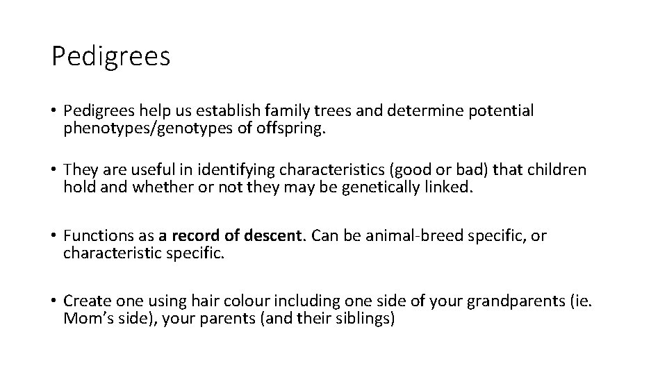 Pedigrees • Pedigrees help us establish family trees and determine potential phenotypes/genotypes of offspring.