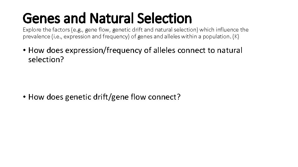 Genes and Natural Selection Explore the factors (e. g. , gene flow, genetic drift
