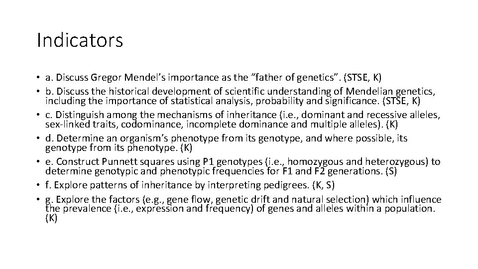 Indicators • a. Discuss Gregor Mendel’s importance as the “father of genetics”. (STSE, K)