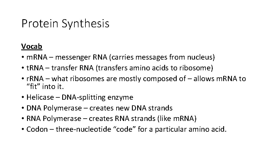Protein Synthesis Vocab • m. RNA – messenger RNA (carries messages from nucleus) •