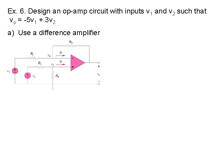 Ex. 6. Design an op-amp circuit with inputs v 1 and v 2 such Ex. 6. Design an op-amp circuit with inputs v 1 and v 2 such