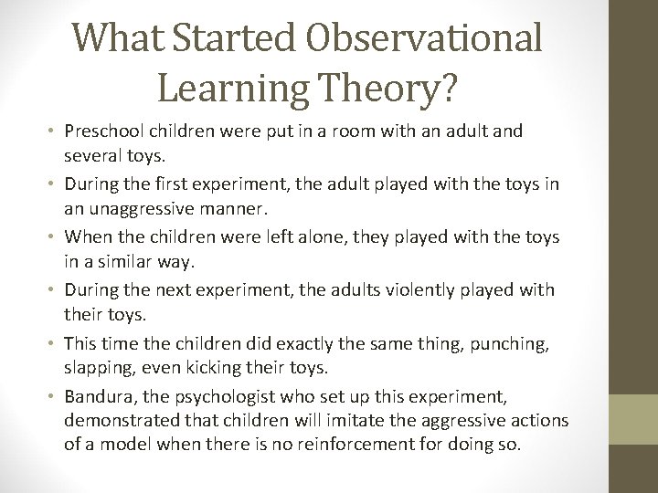 What Started Observational Learning Theory? • Preschool children were put in a room with