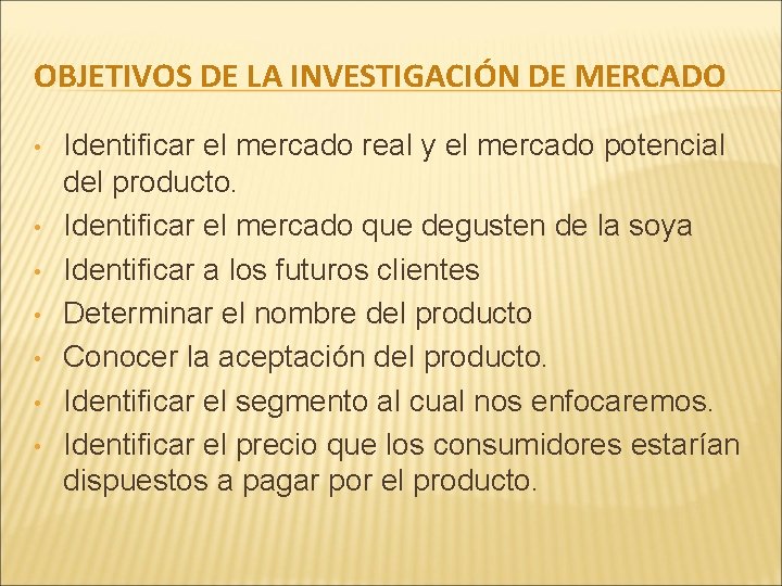 OBJETIVOS DE LA INVESTIGACIÓN DE MERCADO • • Identificar el mercado real y el