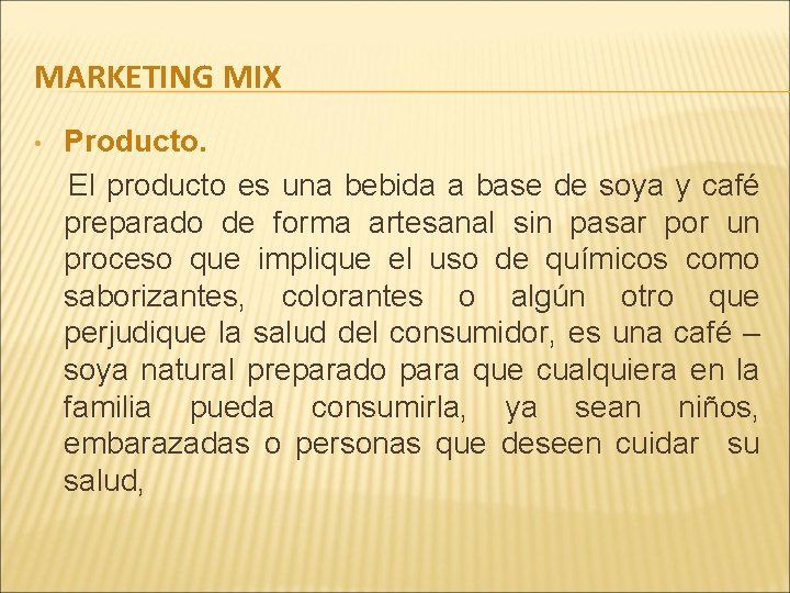 MARKETING MIX • Producto. El producto es una bebida a base de soya y