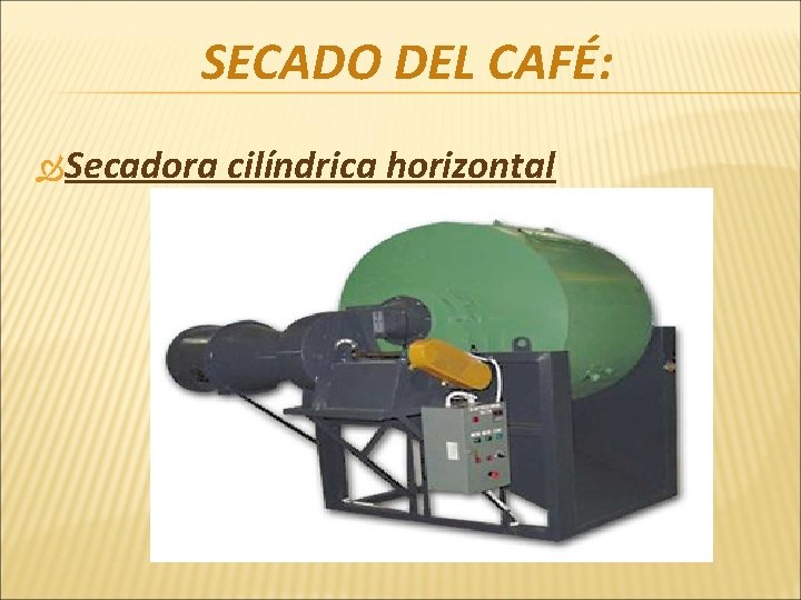 SECADO DEL CAFÉ: Secadora cilíndrica horizontal 