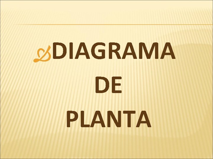  DIAGRAMA DE PLANTA 