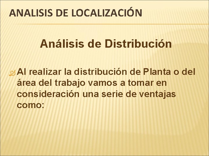 ANALISIS DE LOCALIZACIÓN Análisis de Distribución Al realizar la distribución de Planta o del
