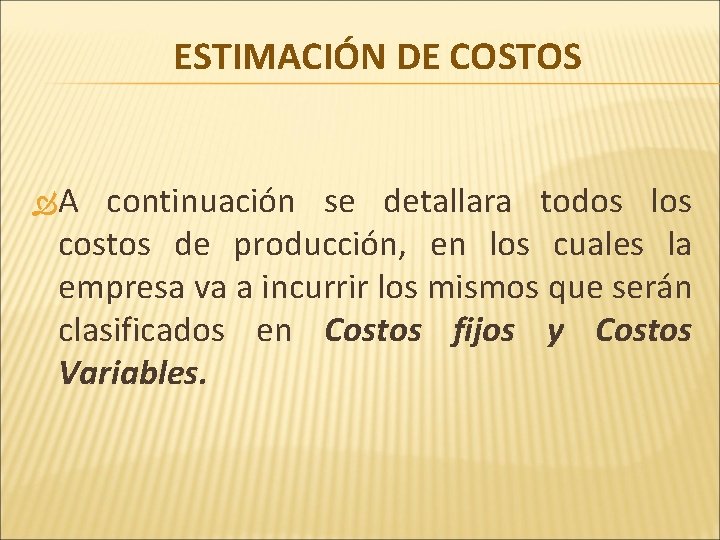 ESTIMACIÓN DE COSTOS A continuación se detallara todos los costos de producción, en los