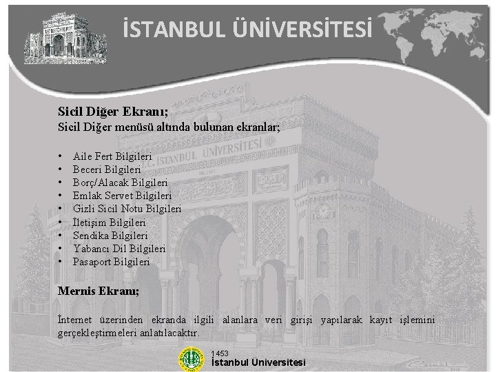 İSTANBUL ÜNİVERSİTESİ Sicil Diğer Ekranı; Sicil Diğer menüsü altında bulunan ekranlar; • • •