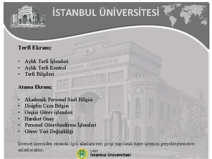 İSTANBUL ÜNİVERSİTESİ Terfi Ekranı; • Aylık Terfi İşlemleri • Aylık Terfi Kontrol • Terfi