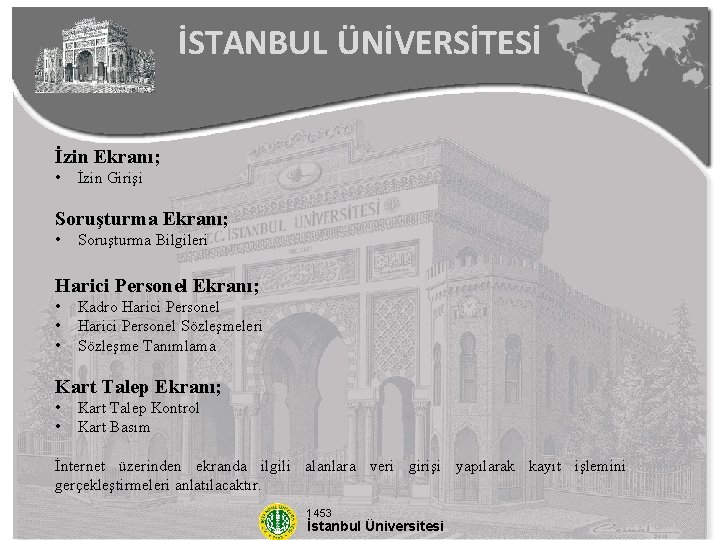 İSTANBUL ÜNİVERSİTESİ İzin Ekranı; • İzin Girişi Soruşturma Ekranı; • Soruşturma Bilgileri Harici Personel