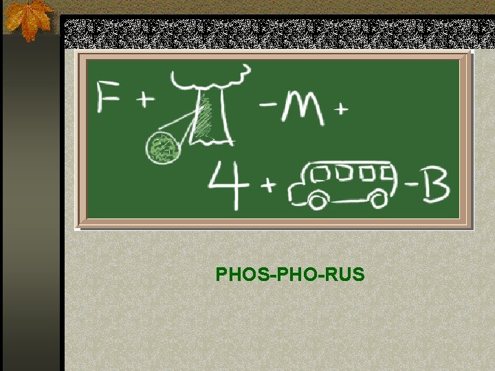 PHOS-PHO-RUS 