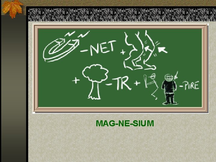 MAG-NE-SIUM 