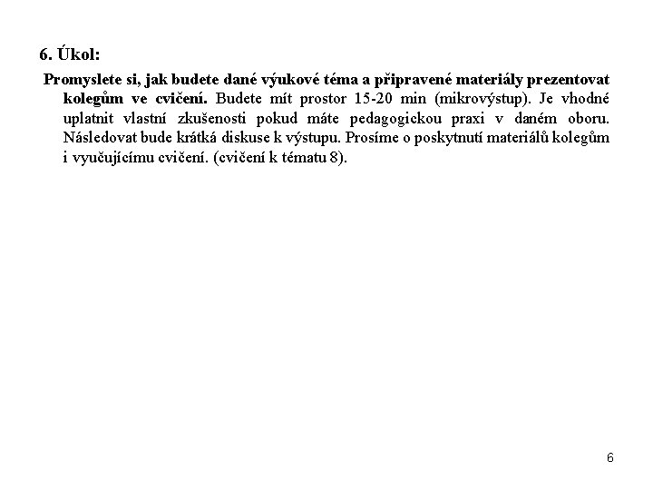 6. Úkol: Promyslete si, jak budete dané výukové téma a připravené materiály prezentovat kolegům