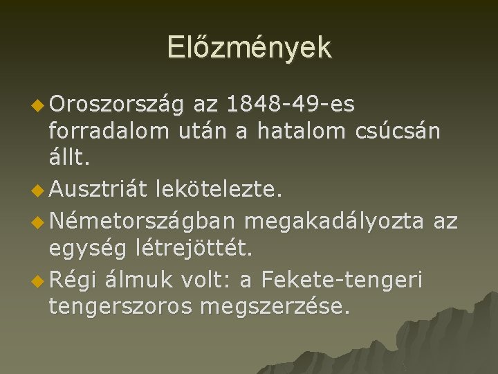 Előzmények u Oroszország az 1848 -49 -es forradalom után a hatalom csúcsán állt. u