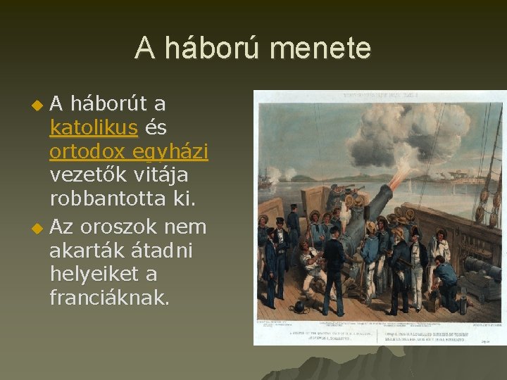 A háború menete A háborút a katolikus és ortodox egyházi vezetők vitája robbantotta ki.