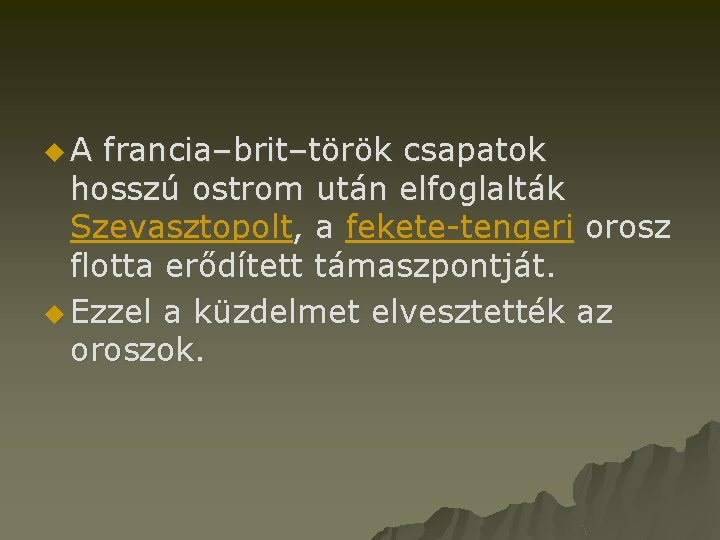 u. A francia–brit–török csapatok hosszú ostrom után elfoglalták Szevasztopolt, a fekete-tengeri orosz flotta erődített