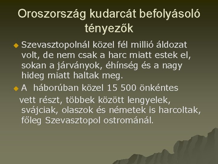 Oroszország kudarcát befolyásoló tényezők Szevasztopolnál közel fél millió áldozat volt, de nem csak a