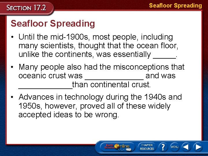 Seafloor Spreading • Until the mid-1900 s, most people, including many scientists, thought that