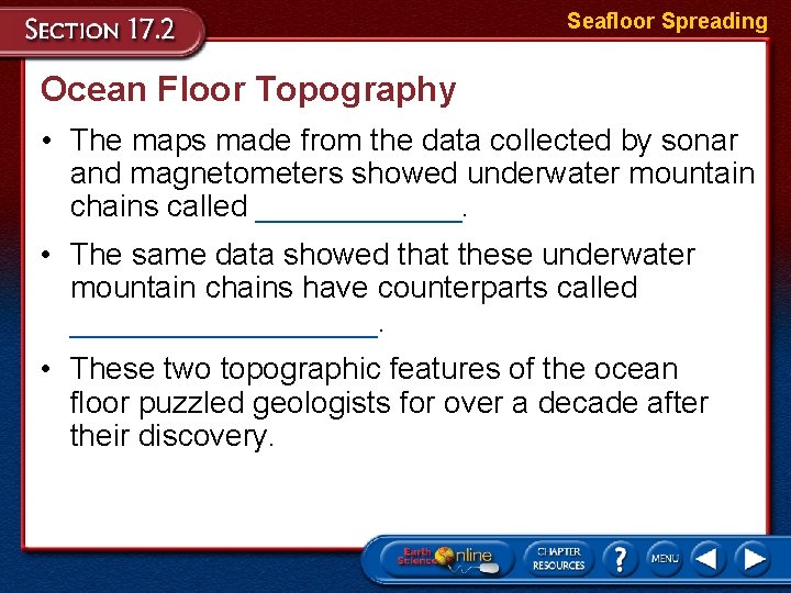 Seafloor Spreading Ocean Floor Topography • The maps made from the data collected by