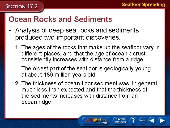 Seafloor Spreading Ocean Rocks and Sediments • Analysis of deep-sea rocks and sediments produced