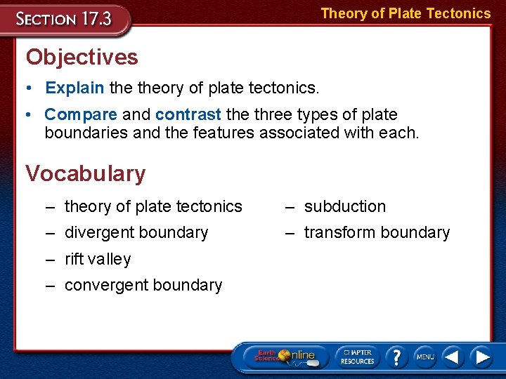 Theory of Plate Tectonics Objectives • Explain theory of plate tectonics. • Compare and
