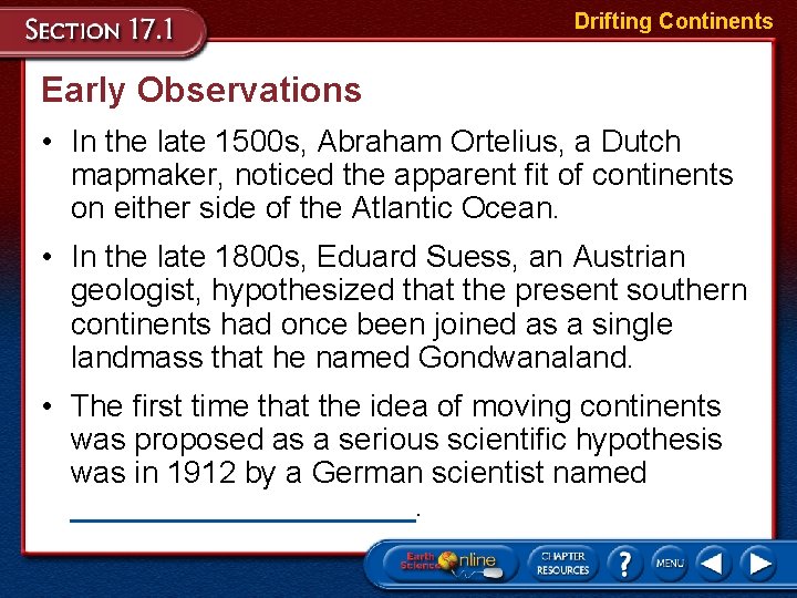 Drifting Continents Early Observations • In the late 1500 s, Abraham Ortelius, a Dutch